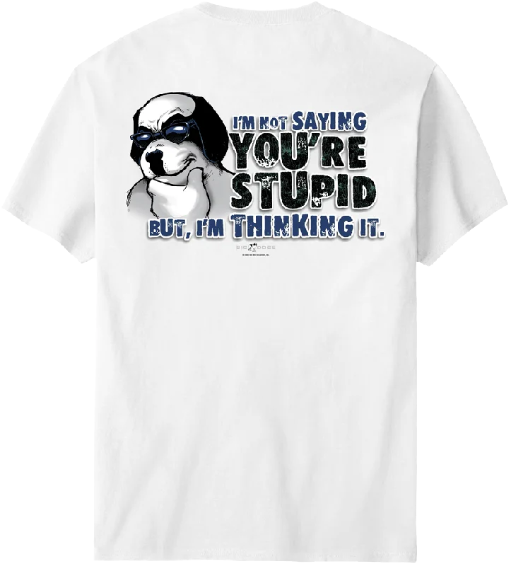 - Organic cotton dog bibsNot Saying You Are Stupid T-Shirt